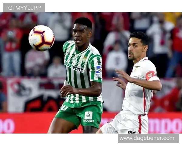 塞维利亚与贝蒂斯激战在即西班牙德比再度点燃激情与荣耀